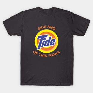 "Sick and Tide of this Rona" Tshirt.... T-Shirt